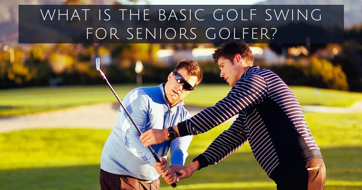 basic golf swing for seniors