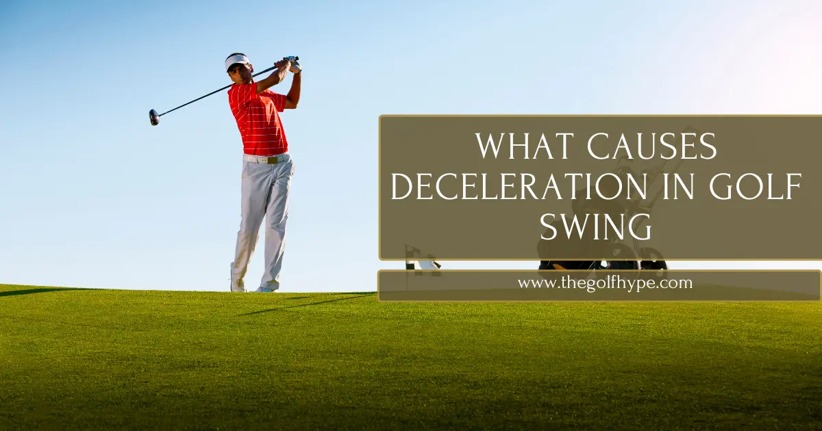 deceleration in golf swing