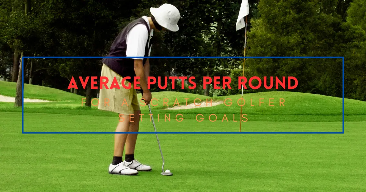 average putts per round for a scratch golfer